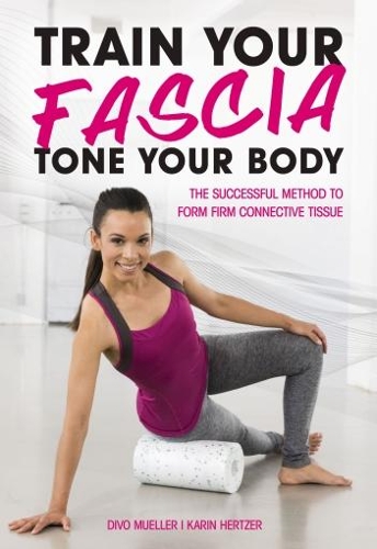 Паперова книга «Train Your Fascia Tone Your Body: The Successful Method to Form Firm Connective Tissue», автор Пітер Шрайнер - фото №1