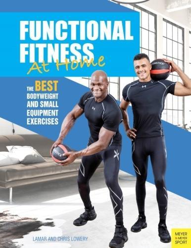 Бумажная книга «Functional Fitness at Home: The Best Bodyweight and Small Equipment Exercises», авторов Крис Лоури, Ламар Лоури - фото №1