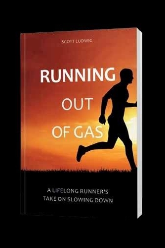 Бумажная книга «Running Out Of Gas: A Life Long Runner's Take On Slowing Down», автор Скотт Людвиг - фото №1