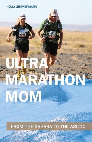 Паперова книга «Ultramarathon Mom: From the Sahara to the Arctic», автор Холлі Циммерманн - фото №1