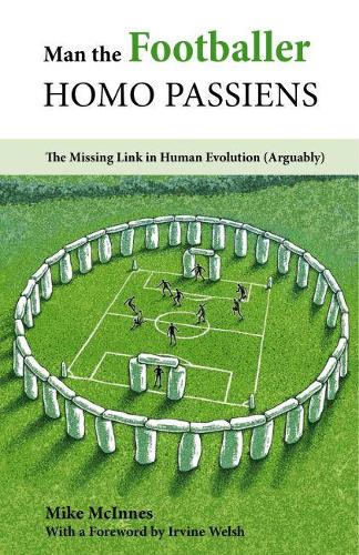 Бумажная книга «Man the Footballer—Homo Passiens: The Missing Link in Human Evolution (Arguably)», автор Майк Макиннес - фото №1