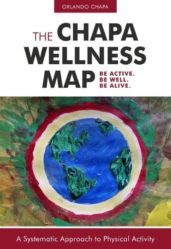 Бумажная книга «Chapa Wellness Map:  A Systematic Approach to Physical Activity», автор Орландо Чапа - фото №1