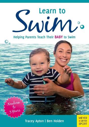 Бумажная книга «Learn to Swim: Helping Parents Teach Their Baby to Swim – Newborn to 3 Years», авторов Бен Холден, Трейси Эйтон - фото №1
