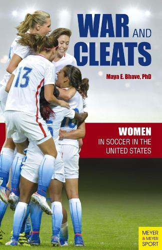 Бумажная книга «War and Cleats: Women in Soccer in the United States», автор Майя Э. Бхаве - фото №1