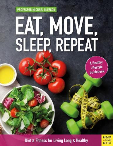 Бумажная книга «Eat, Move, Sleep, Repeat: Diet & Fitness for Living Long & Healthy», автор Майкл Глисон - фото №1