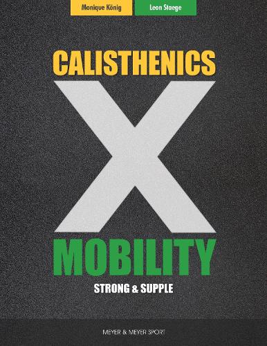 Бумажная книга «Calisthenics & Mobility: Supple & Strong», авторов Леон Стейдж, Моник Кениг - фото №1