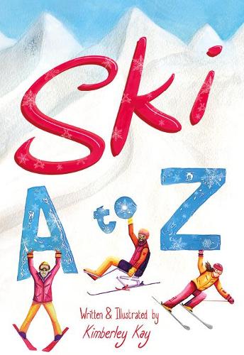 Бумажная книга «Ski A to Z: An Illustrated Guide to Skiing», автор Кимберли Кей - фото №1
