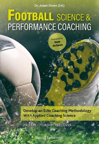 Бумажная книга «Football Science & Performance Coaching: Develop an Elite Coaching Methodology With Applied Coaching Science», автор Адам Оуэн - фото №1