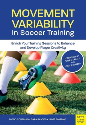 Бумажная книга «Movement Variability in Soccer Training: Enrich Your Training Sessions to Enhance and Develop Player Creativity», авторов Диого Коутиньо, Хайме Сампайо - фото №1
