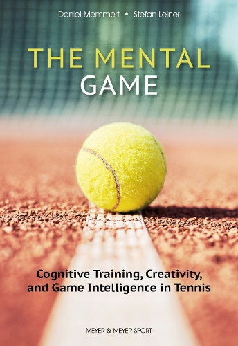 Паперова книга «The Mental Game: Tennis: Cognitive Training, Creativity, and Game Intelligence in Tennis», автор Даніель Меммерт - фото №1