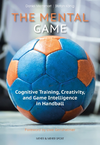 Бумажная книга «The Mental Game: Cognitive Training, Creativity, and Game Intelligence in Handball», автор Штефан Кёниг - фото №1