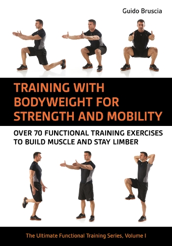 Бумажная книга «Training With Bodyweight for Strength and Mobility: Over 70 Functional Training Exercises to Build Muscle and Stay Limber», автор Гвидо Брушиа - фото №1