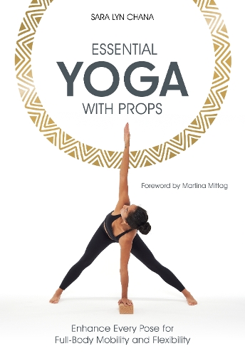 [object Object] «Essential Yoga With Props: Enhance Every Pose for Full-Body Mobility and Flexibility», автор Сара Лин Чана - фото №1