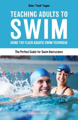 Бумажная книга «Teaching Adults to Swim: Using the Flash Aquatic Swim Technique - The Perfect Guide for Swim Instructors», автор Брайан Фейган - фото №1