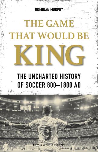 Паперова книга «The GAME THAT WOULD BE KING: The Uncharted History of Soccer  800-1800 AD», автор Брендан Мерфі - фото №1
