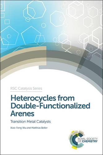 Бумажная книга «Heterocycles from Double-Functionalized Arenes: Transition Metal Catalyzed Coupling Reactions», авторов Маттиас Беллер, Сяо-Фэн Ву - фото №1