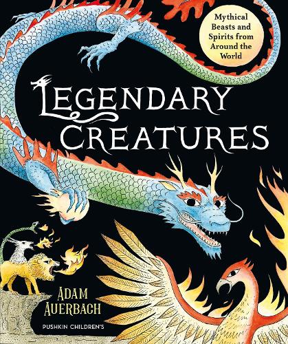 Бумажная книга «Legendary Creatures: Mythical Beasts and Spirits from Around the World», автор Адам Ауэрбах - фото №1