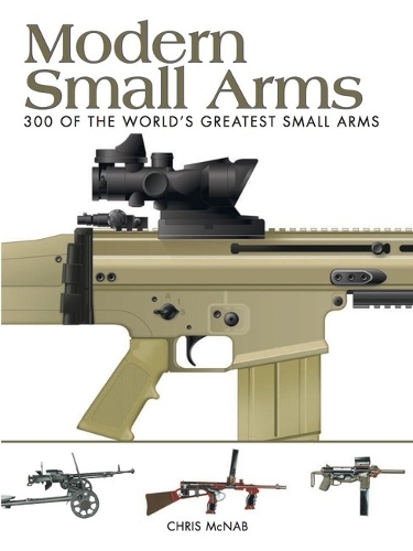 Бумажная книга «Modern Small Arms: 300 of the World's Greatest Small Arms», автор Крис МакНаб - фото №1