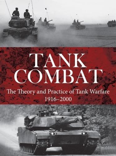 Бумажная книга «Tank Combat: The Theory and Practice of Tank Warfare 1916–2000», авторов Крис Манн, Кристер Йоргенсен - фото №1