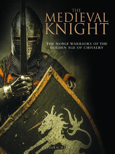 Бумажная книга «The Medieval Knight: The Noble Warriors of the Golden Age of Chivalry», автор Филлис Джи Джестис - фото №1