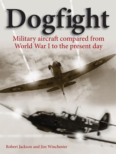 Бумажная книга «Dogfight: Military aircraft compared from World War I to the present day», автор Джим Винчестер - фото №1