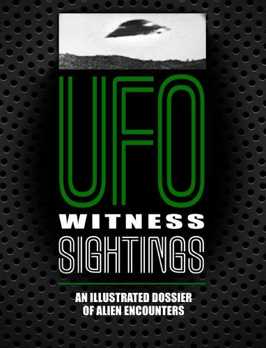 Бумажная книга «UFO Witness Sightings: An Illustrated Dossier of Alien Encounters», авторов Джонни Ди, Питер Бруксмит - фото №1