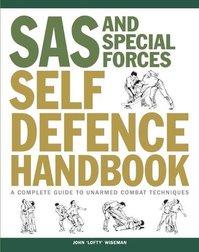 Бумажная книга «SAS and Special Forces Self Defence Handbook: A Complete Guide to Unarmed Combat Techniques», автор Джон «Лофти» Уайзмен - фото №1
