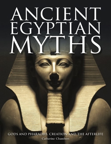 Паперова книга «Ancient Egyptian Myths: Gods and Pharaohs, Creation and the Afterlife», автор Кетрін Чемберс - фото №1