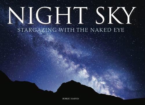 Паперова книга «Night Sky: Stargazing with the Naked Eye», автор Роберт Харві - фото №1