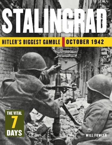 Паперова книга «Stalingrad: The Vital 7 Days: Hitler's Biggest Gamble October 1942», автор Вілл Фаулер - фото №1