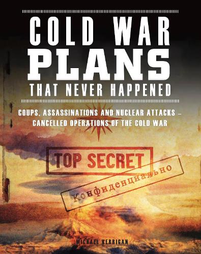 Бумажная книга «Cold War Plans That Never Happened: 1945–91», автор Майкл Керриган - фото №1
