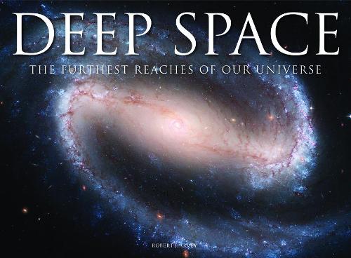 Бумажная книга «Deep Space: The Furthest Reaches of Our Universe», автор Роберт Харви - фото №1