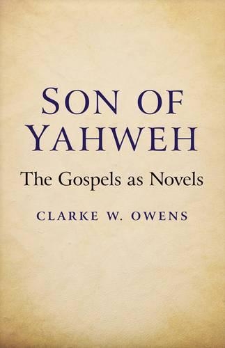 Бумажная книга «Son of Yahweh – The Gospels as Novels», автор Кларк Оуэнс - фото №1