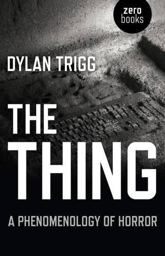 Бумажная книга «Thing, The – A Phenomenology of Horror», автор Дилан Тригг - фото №1