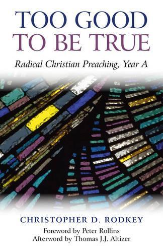 Бумажная книга «Too Good to be True – Radical Christian Preaching, Year A», автор Кристофер Д. Родки - фото №1