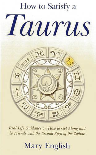 Паперова книга «How to Satisfy a Taurus – Real Life Guidance on How to Get Along and be Friends with the Second Sign of the Zodiac», автор Мері Інгліш - фото №1