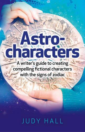 Паперова книга «Astro–characters – A writers guide to creating compelling fictional characters with the signs of zodiac», автор Джуді Холл - фото №1