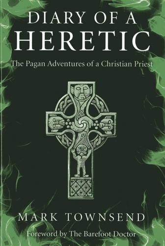 Паперова книга «Diary of a Heretic – The Pagan Adventures of a Christian Priest», автор Марк Таунсенд - фото №1