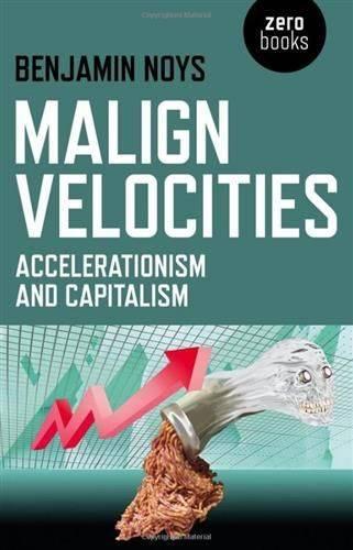 Бумажная книга «Malign Velocities – Accelerationism and Capitalism», автор Бенджамин Нойс - фото №1