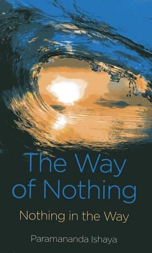 Бумажная книга «Way of Nothing, The – Nothing in the Way», автор Парамананда Ишайя - фото №1