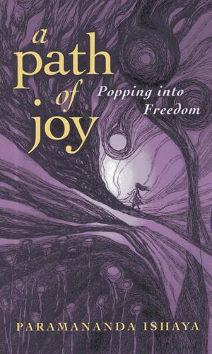 Паперова книга «Path of Joy, A – Popping into Freedom», автор Парамананда Ішайя - фото №1