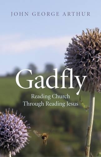 Бумажная книга «Gadfly: Reading Church Through Reading Jesus», автор Джон Джордж Артур - фото №1