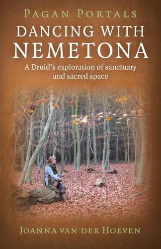 Бумажная книга «Pagan Portals - Dancing with Nemetona: A Druid's Exploration of Sanctuary and Sacred Space», автор Джоанна Ван дер Хувен - фото №1