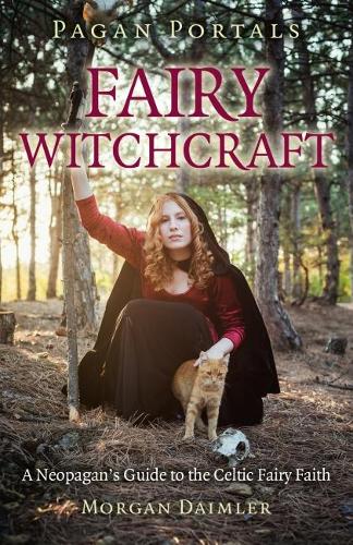 Бумажная книга «Pagan Portals - Fairy Witchcraft: A Neopagan's Guide to the Celtic Fairy Faith», автор Морган Даймлер - фото №1
