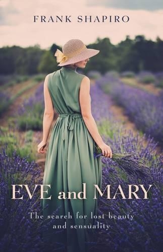 Бумажная книга «Eve and Mary: The Search for Lost Beauty and Sensuality», автор Фрэнк Шапиро - фото №1