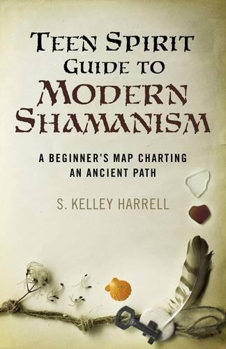 Бумажная книга «Teen Spirit Guide to Modern Shamanism – A Beginner`s Map Charting an Ancient Path», автор С. Келли Харрелл - фото №1