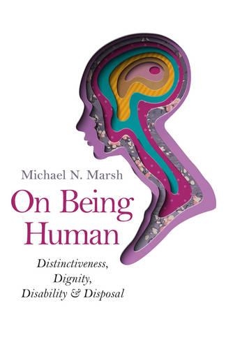Бумажная книга «On Being Human – Distinctiveness, Dignity, Disability & Disposal», автор Майкл Н. Марш - фото №1