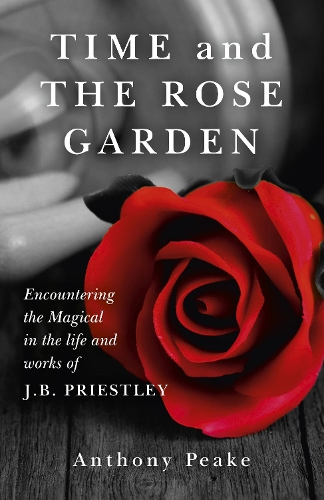 Бумажная книга «Time and The Rose Garden – Encountering the Magical in the life and works of J.B. Priestley», автор Энтони Пик - фото №1