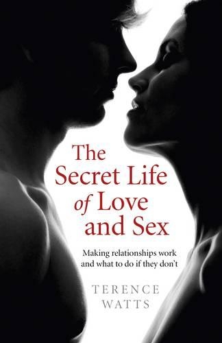 Бумажная книга «Secret Life of Love and Sex, The – Making relationships work and what to do if they don`t», автор Теренс Уоттс - фото №1