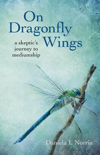 Бумажная книга «On Dragonfly Wings – a skeptic`s journey to mediumship», автор Даниэла И. Норрис - фото №1
